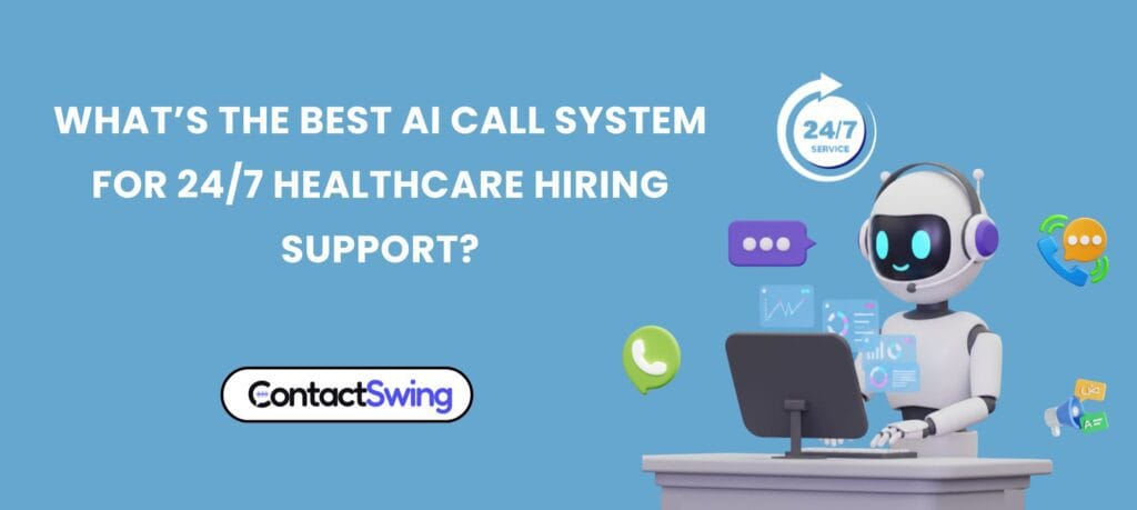Whats the best AI call system for 247 healthcare hiring support