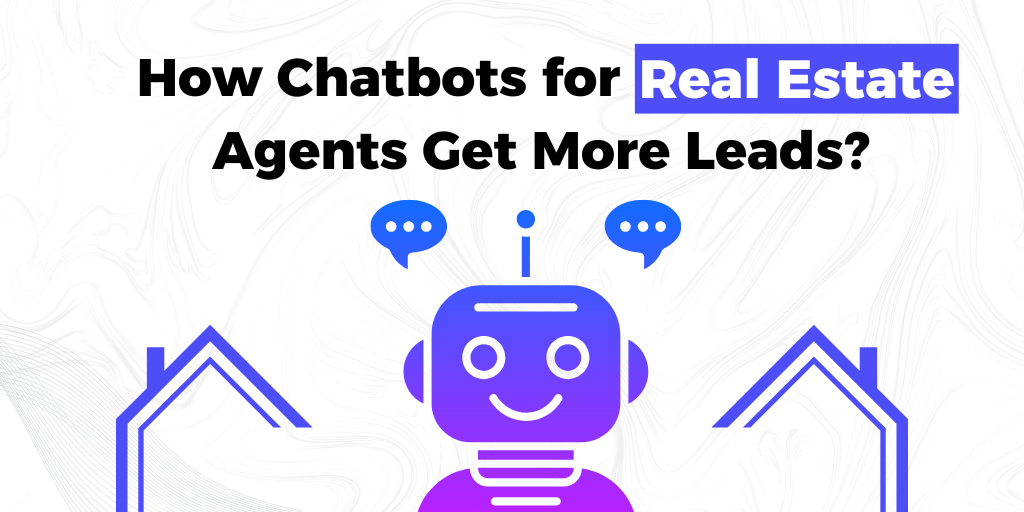 Chatbots for Realestate